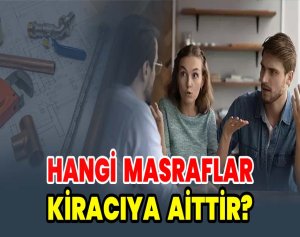 Hangi Masraflar Kiracıya Aittir?