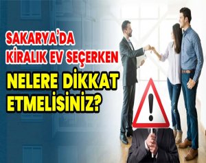 Sakarya’da Kiralık Ev Seçerken Nelere Dikkat Etmelisiniz?