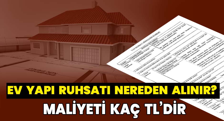 Ev Yapı Ruhsatı Nereden Alınır Maliyeti Kaç TL’dir