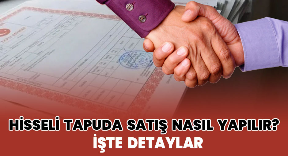 Hisseli Tapuda, Satış Nasıl Yapılır? İşte Detaylar