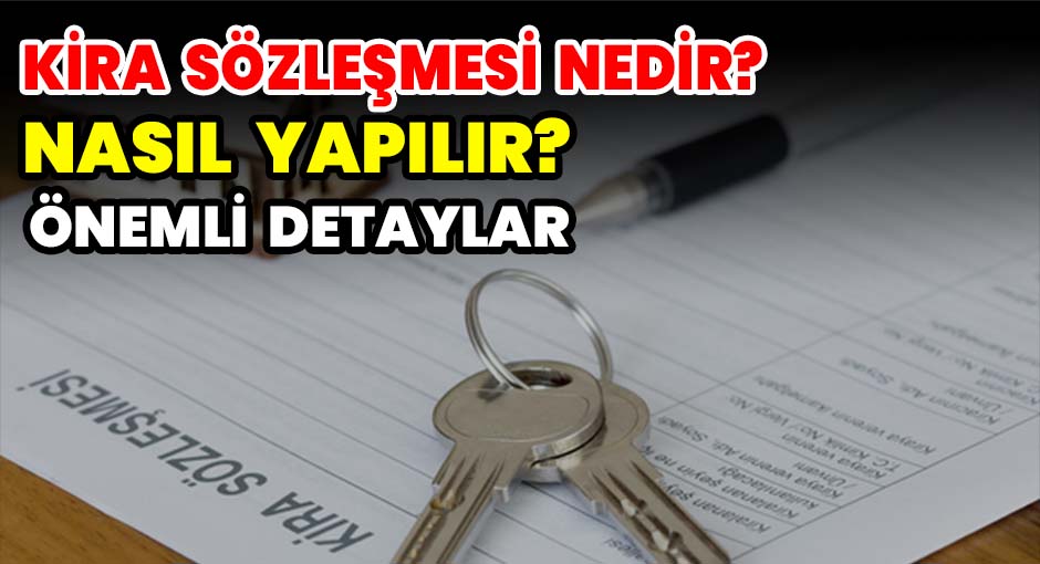 Kira Sözleşmesi Nedir? Nasıl Yapılır? Önemli Detaylar