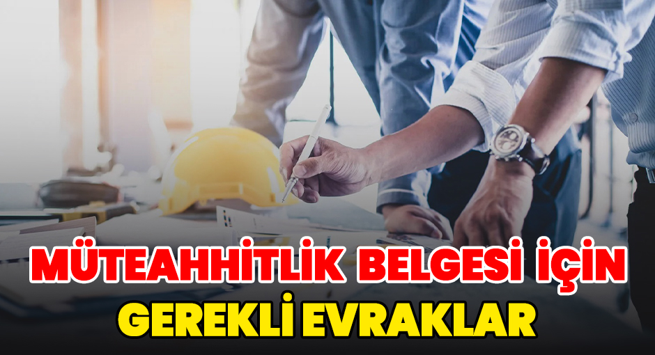 Müteahhitlik Belgesi İçin Gerekli Evraklar