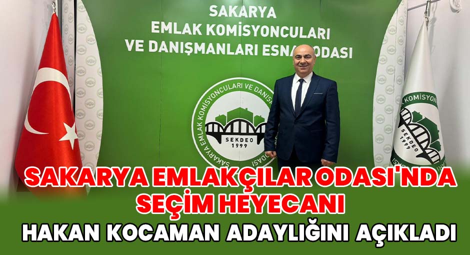 Sakarya Emlakçılar Odası’nda Seçim Heyecanı Hakan Kocaman Adaylığını Açıkladı
